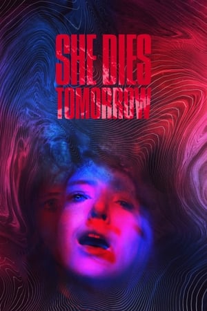 Hayatımın Son Günü – She Dies Tomorrow izle