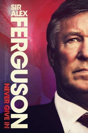 Sir Alex Ferguson: Never Give In izle